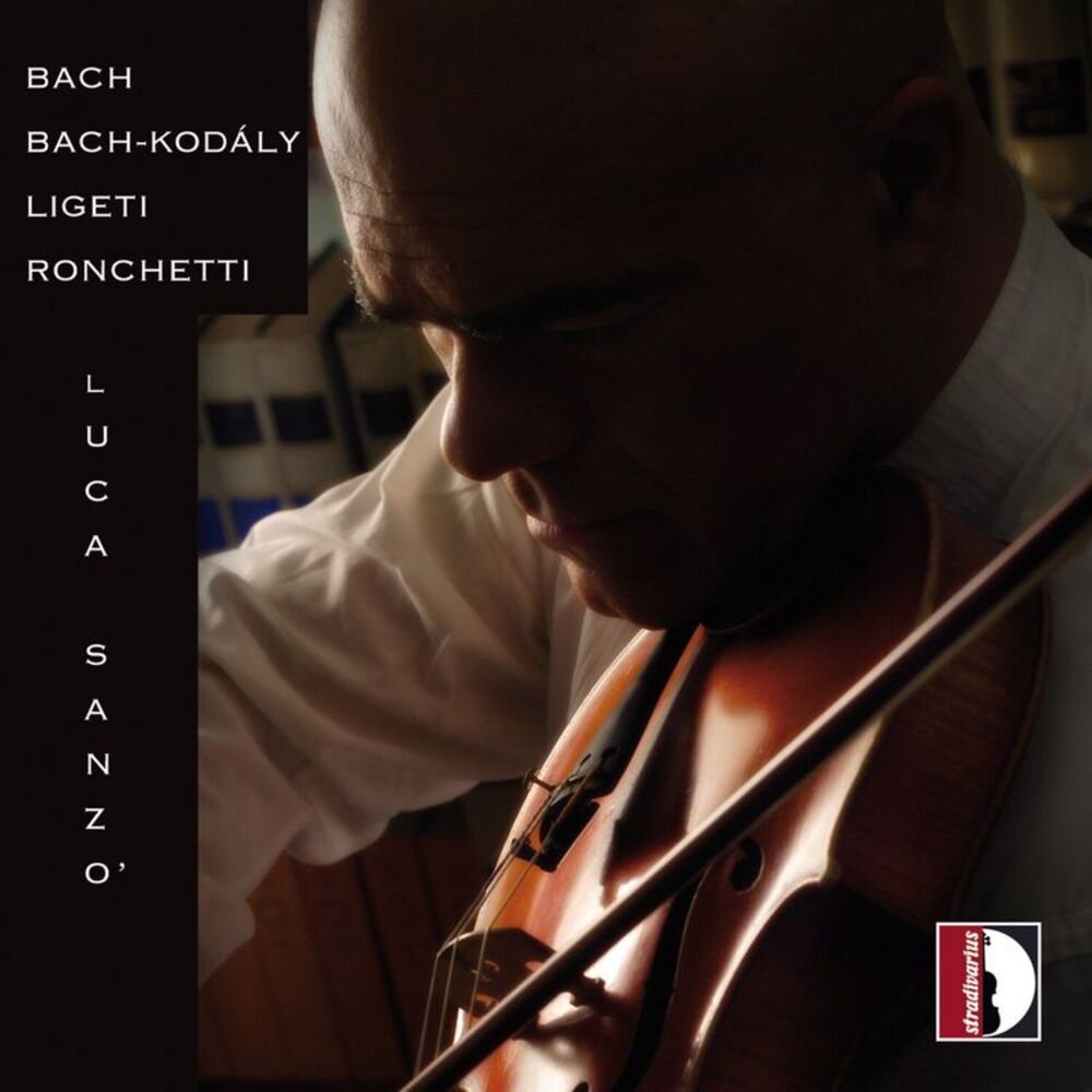 Luca Sanzo - Bach-Kodaly-Ligeti-Ronchetti - Luca Sanzo (violin)  CD